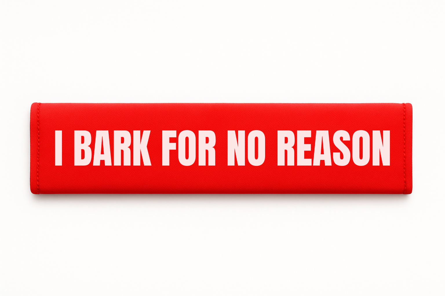 I Bark For No Reason