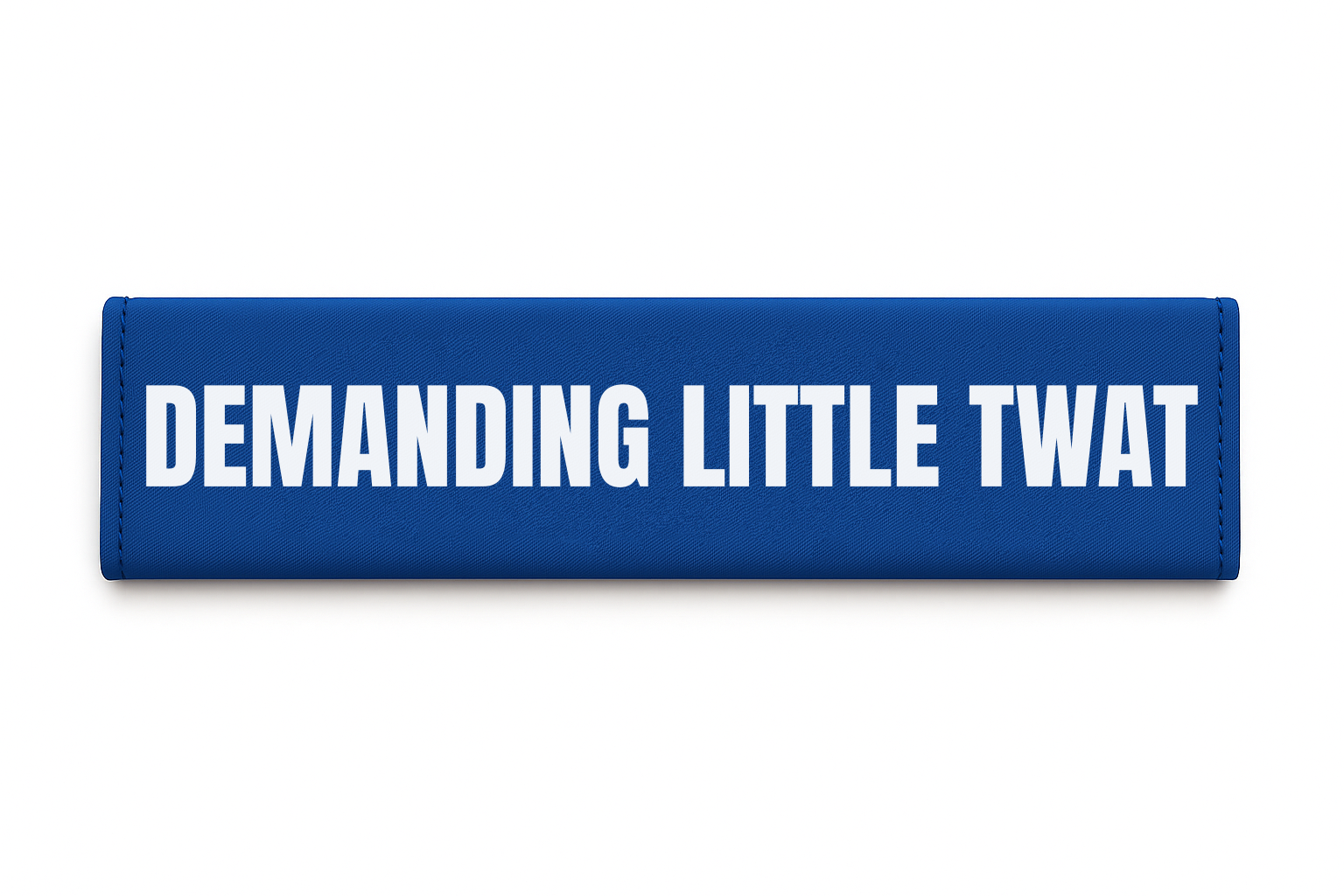 DEMANDING LITTLE TWAT