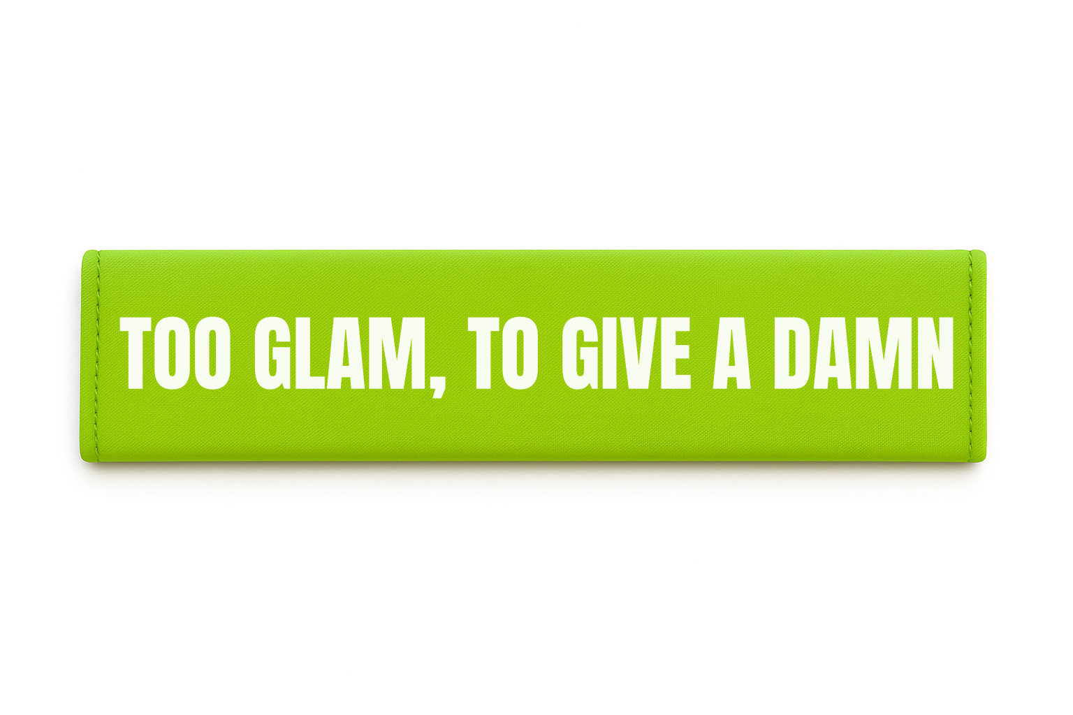 TOO GLAM, TO GIVE A DAMN