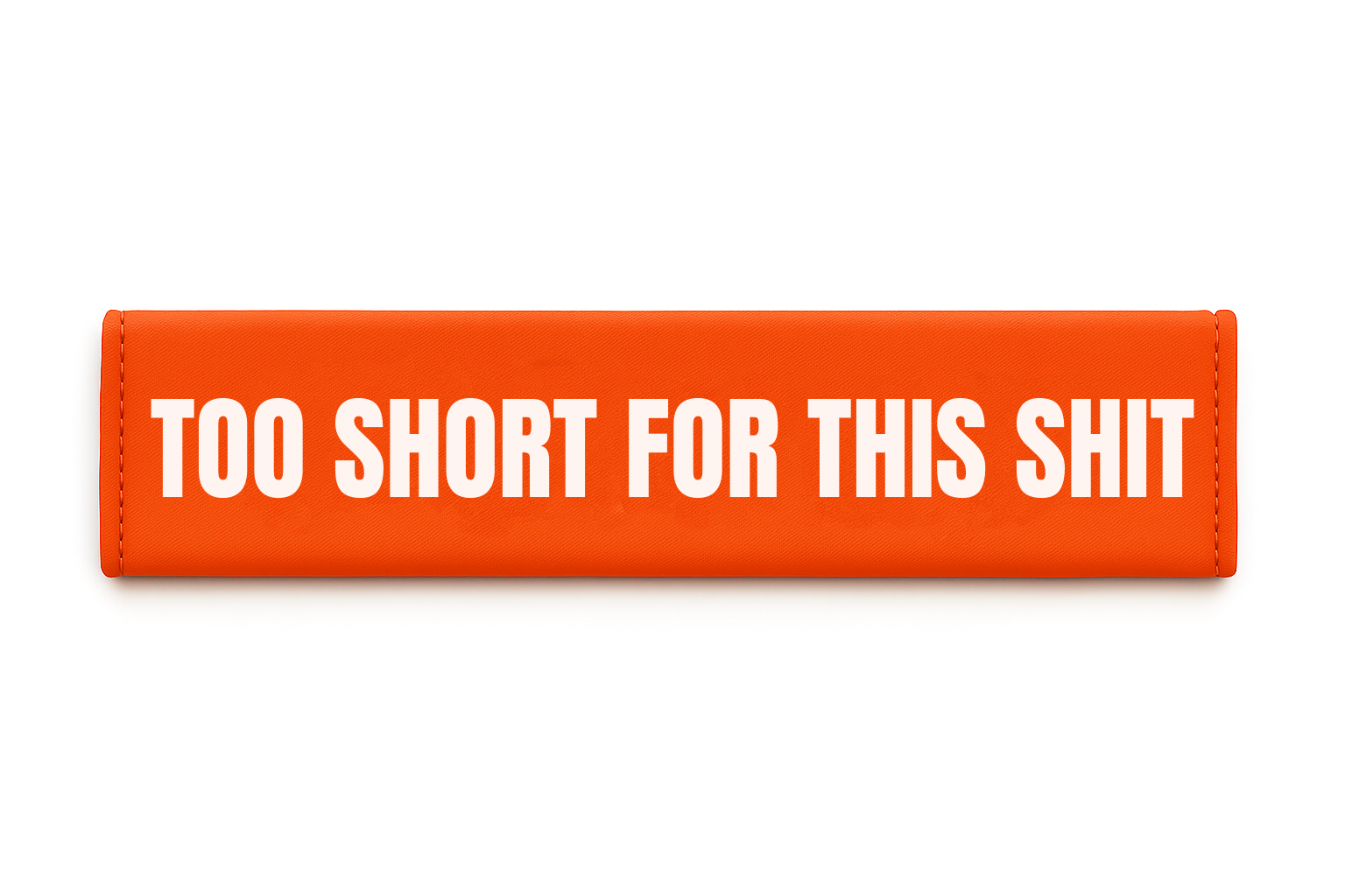 TOO SHORT FOR THIS SHIT